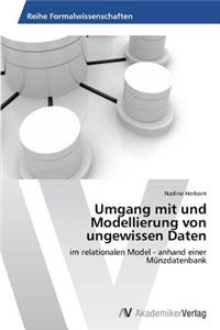 Umgang mit und Modellierung von ungewissen Daten