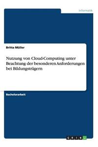 Nutzung von Cloud-Computing unter Beachtung der besonderen Anforderungen bei Bildungsträgern