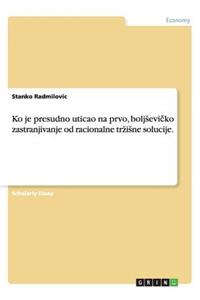 Ko je presudno uticao na prvo, boljsevicko zastranjivanje od racionalne trzisne solucije.