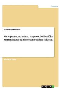 Ko je presudno uticao na prvo, boljsevičko zastranjivanje od racionalne trzisne solucije.