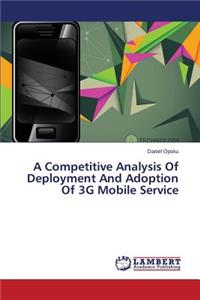 Competitive Analysis Of Deployment And Adoption Of 3G Mobile Service