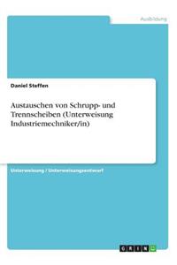 Austauschen von Schrupp- und Trennscheiben (Unterweisung Industriemechniker/in)