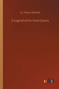 A Legend of the Great Queen
