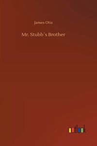 Mr. Stubb´s Brother