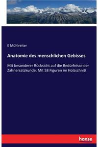 Anatomie des menschlichen Gebisses: Mit besonderer Rücksicht auf die Bedürfnisse der Zahnersatzkunde. Mit 58 Figuren im Holzschnitt