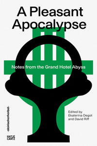 Pleasant Apocalypse: Notes from the Grand Hotel Abyss