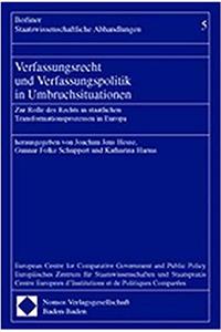 Verfassungsrecht Und Verfassungspolitik in Umbruchsituationen