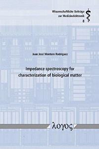 Impedance Spectroscopy for Characterization of Biological Matter