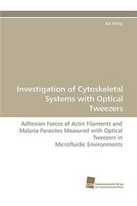 Investigation of Cytoskeletal Systems with Optical Tweezers