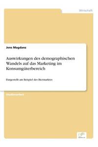 Auswirkungen des demographischen Wandels auf das Marketing im Konsumgüterbereich