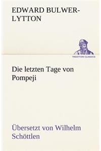 Die Letzten Tage Von Pompeji (Uebersetzt Von Wilhelm Schottlen)