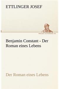 Benjamin Constant - Der Roman eines Lebens