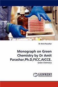 Monograph on Green Chemistry by Dr Amit Parashar, PH.D, Ficc, Aicce,