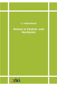 Reisen in Zentral- und Nordasien