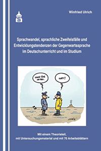 Sprachwandel, sprachliche Zweifelsfalle und Entwicklungstendenzen der Gegenwartssprache im Deutschunterricht und im Studium