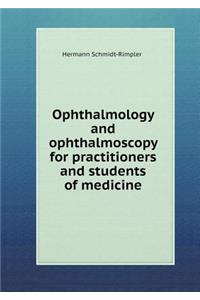 Ophthalmology and ophthalmoscopy for practitioners and students of medicine
