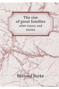 The Rise of Great Families Other Essays, and Stories
