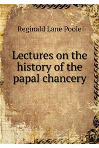 Lectures on the history of the papal chancery