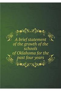 A brief statement of the growth of the schools of Oklahoma for the past four years