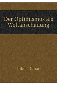 Der Optimismus ALS Weltanschauung