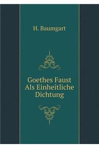 Goethes Faust ALS Einheitliche Dichtung