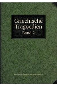 Griechische Tragoedien Band 2
