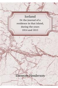 Iceland or the Journal of a Residence in That Island, During the Years 1814 and 1815