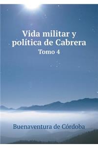 Vida Militar Y Política de Cabrera Tomo 4