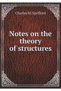 Notes on the Theory of Structures