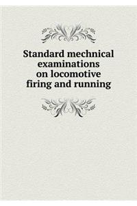 Standard Mechnical Examinations on Locomotive Firing and Running