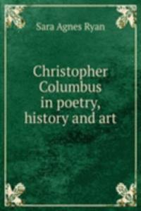 Christopher Columbus in poetry, history and art