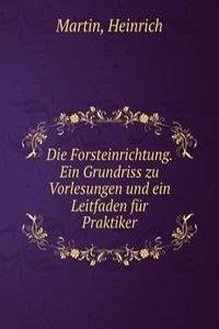 Die Forsteinrichtung. Ein Grundriss zu Vorlesungen und ein Leitfaden fur Praktiker