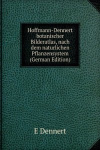 Hoffmann-Dennert botanischer Bilderatlas, nach dem naturlichen Pflanzensystem  (German Edition)