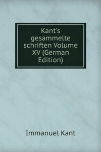 Kant's gesammelte schriften Volume XV (German Edition)