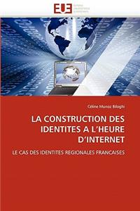 La Construction Des Identités a l'Heure d'Internet