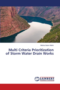 Multi Criteria Prioritization of Storm Water Drain Works