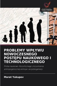 Problemy Wplywu Nowoczesnego PostEpu Naukowego I Technologicznego