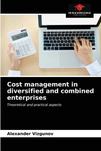 Cost management in diversified and combined enterprises