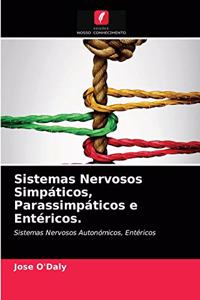 Sistemas Nervosos Simpáticos, Parassimpáticos e Entéricos.