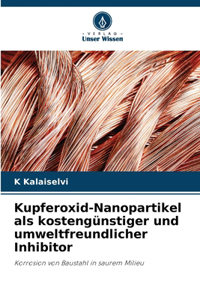 Kupferoxid-Nanopartikel als kostengünstiger und umweltfreundlicher Inhibitor
