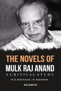 The Novels of Mulk Raj Anand: A Critical Study