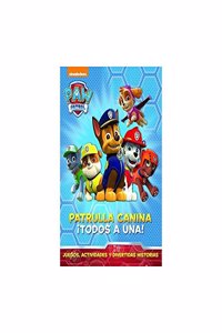 Paw Patrol | Patrulla Canina. Actividades - Patrulla canina: Â¡todos a una!: Juegos, actividades y divertidas historias