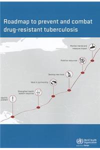 Roadmap to Prevent and Combat Drug-Resistant Tuberculosis