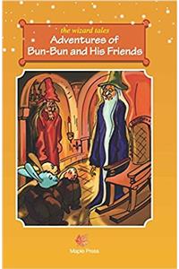 The Wizard Tales of adventures of Bun-Bun and his Friends