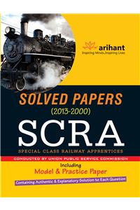 Solved Papers 2013-2000 SCRA Special Class Railway Apprentices' Including Model & Practice Paper