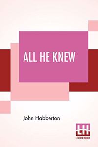 All He Knew: A Story