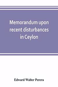 Memorandum upon recent disturbances in Ceylon