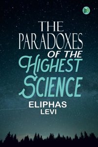 The Paradoxes of the Highest Science