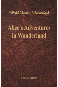 Alice's Adventures in Wonderland (World Classics, Unabridged)