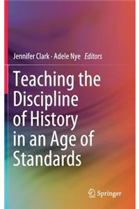 Teaching the Discipline of History in an Age of Standards